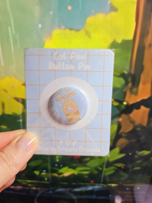 Don’t Like Mondays Paw Cat Button Pin