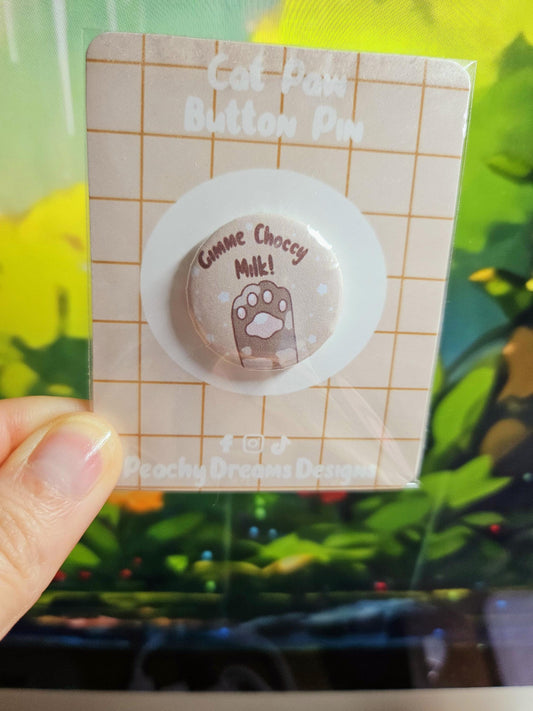 Choccy Milk Paw Button Pin